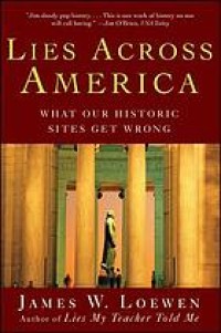 Image of Lies across America : what our historic sites get wrong